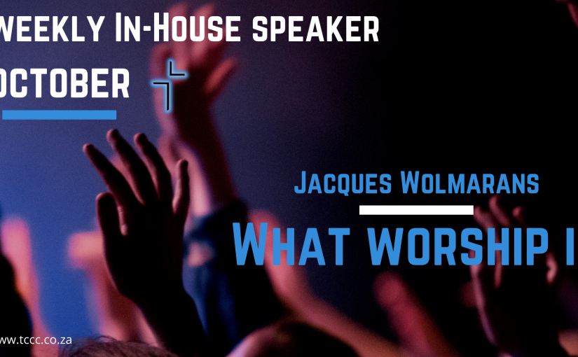 Weekly In-House Speaker:           What Worship is