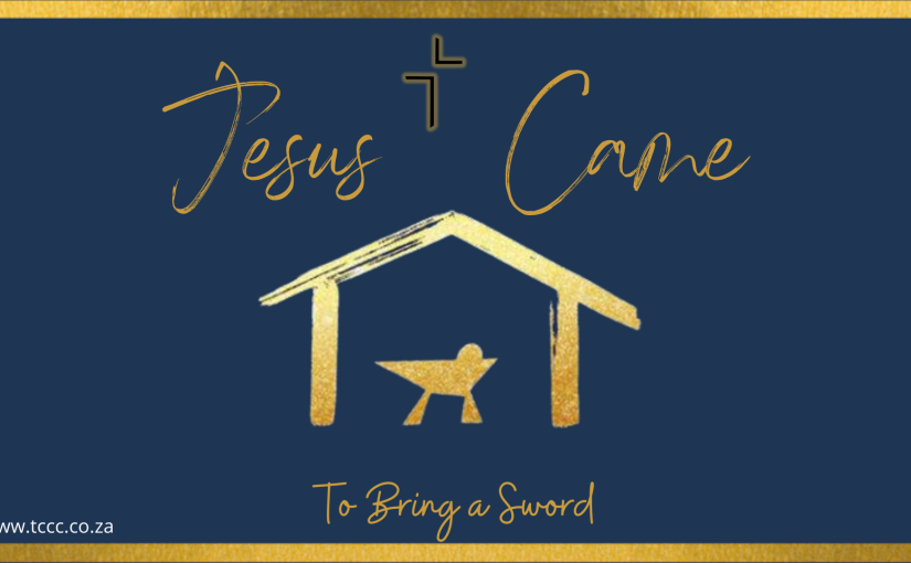 Jesus Came: To Bring a Sword